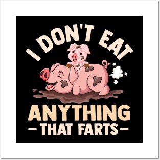 I Don't Eat Anything That Farts Posters and Art